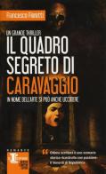 Il quadro segreto di Caravaggio di Francesco Fioretti edito da Newton Compton Editori
