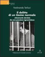 Il delitto di un uomo normale eticamente deviato da una passione ignominiosa di Ferdinando Terlizzi edito da Gruppo Albatros Il Filo