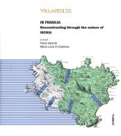 Villard: 20. In fragilia. Reconstructing through the waters of Ischia vol.20 edito da Mimesis