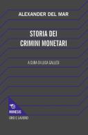 Storia dei crimini monetari di Alexander Del Mar edito da Mimesis