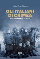 Gli italiani di Crimea. Dall'emigrazione al Gulag di Heloisa Rojas Gomez edito da LEG Edizioni