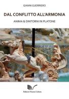 Dal conflitto all'armonia. Anima & dintorni in Platone di Gianni Guerriero edito da Nuova Cultura