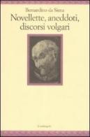 Novellette, aneddoti, discorsi volgari di Bernardino da Siena (san) edito da Il Nuovo Melangolo
