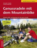 Genussradeln mit dem Mountainbike. Einfache MTB und Radwege für die ganze Familie di Alexander Comploj, Christine Mairhofer edito da Tappeiner