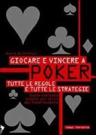 Giocare e vincere a poker. Tutte le regole e tutte le strategie di Dario De Toffoli edito da Stampa Alternativa
