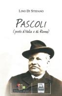 Pascoli poeta d'Italia e di Roma di Lino Di Stefano edito da Città del Sole Edizioni