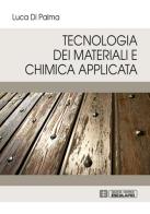 Tecnologia dei materiali e chimica applicata di Luca Di Palma edito da Esculapio