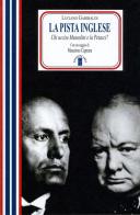 La pista inglese. Chi uccise Mussolini e la Petacci? Nuova ediz. di Luciano Garibaldi edito da Ares