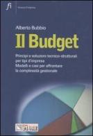 Il budget. Principi e soluzioni tecnico-strutturali per tipi d'impresa. Modelli e casi per affrontare la complessità gestionale di Alberto Bubbio edito da Il Sole 24 Ore