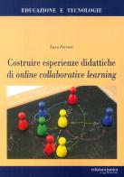 Costruire esperienze didattiche di online collaborative learning di Luca Ferrari edito da Edizioni Junior