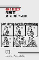 Fumetti, anime del visibile di Gino Frezza edito da Alessandro Polidoro Editore