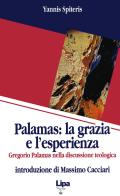 Palamas: la grazia e l'esperienza. Gregorio Palamas nella discussione teologica di Yannis Spiteris edito da Lipa