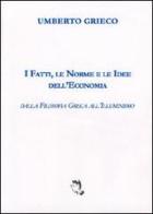 I fatti, le norme e le idee dell'economia. Dalla filosofia greca all'illuminismo di Umberto Grieco edito da La Colomba