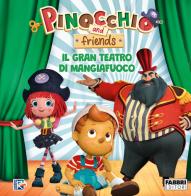 Il gran teatro di Mangiafuoco. Pinocchio and friends. Ediz. a colori edito da Fabbri