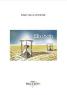 Elisabeth di Enzo Delle Monache edito da Artemia Nova Editrice