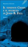 Il tenente Crispi e il segreto di John B. Fell di Pierangelo Chiolero edito da Edizioni del Graffio