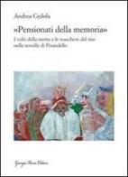 «Pensionati della memoria». I volti della morte e le maschere del riso nelle novelle di Pirandello di Andrea Cedola edito da Giorgio Pozzi Editore