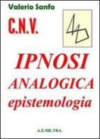 C.N.V. ipnosi analogica. Epistemologia di Valerio Sanfo edito da AEMETRA