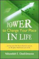Power to change your place in life. Moving your life from wherever you are to the place. God wants you to be di Yehuwdah Chad-Umoren edito da Destiny Image Europe