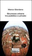 Sicurezza urbana tra pubblico e privato di Marco Giordano edito da Fuorirotta