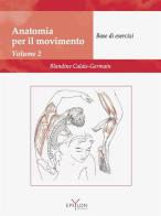Anatomia del movimento. Ediz. illustrata vol.2 di Blandine Calais-Germain edito da Epsylon (Roma)