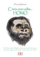 C'era una volta... Homo di Flavia Salomone edito da Edizioni Espera