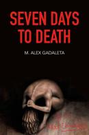 Seven days to death di Alex M. Gadaleta edito da Youcanprint