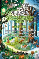 Fables for children. A large collection of fantastic fables and fairy tales vol.16 edito da Youcanprint