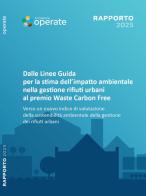 Rapporto Fondazione Operate 2025. Dalle linee guida per la stima dell'impatto ambientale nella gestione dei rifiuti urbani al Premio Waste Carbon Free. Verso un nuov di Andrea Valentini, Albina Ambrogio, Andrea Pavan edito da Fondazione Operate
