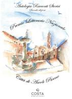 Premio Letterario Nazionale Città di Ascoli Piceno. Antologia racconti storici. Seconda edizione edito da Costa