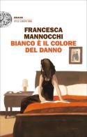 Bianco è il colore del danno di Francesca Mannocchi edito da Einaudi