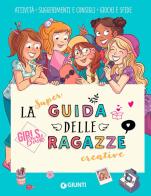 La super guida delle ragazze creative. Girls' book. Ediz. a colori. Ediz. a spirale di Aurore Meyer edito da Giunti Editore