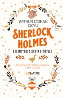 Sherlock Holmes e il mistero dell'oca di Natale. L'avventura del carbonchio azzurro e altri racconti di Arthur Conan Doyle edito da Rizzoli