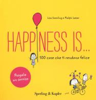Happiness is... 500 cose che ti rendono felice di Lisa Swerling, Ralph Lazar edito da Sperling & Kupfer