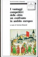 I vantaggi competitivi delle città: un confronto europeo. Con floppy disk edito da Franco Angeli