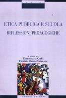 Etica pubblica e scuola. Riflessioni pedagogiche edito da Liguori