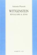 Wittgenstein. Risvegliarsi al senso di Antonio Pieretti edito da Marietti 1820