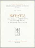 Natività, Sacra famiglia e ninne-nanne nel canto popolare di alcune regioni italiane di Lilia Giglioli edito da Olschki