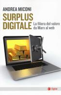 Surplus digitale. La filiera del valore da Marx al web di Andrea Miconi edito da EGEA