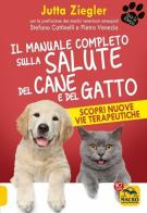 Il manuale completo sulla salute del cane e del gatto. Scopri nuove vie terapeutiche di Jutta Ziegler edito da Macro Edizioni