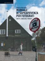 Manuale di sopravvivenza per fotografi. Diritti, obblighi, privacy di Federico Montaldo edito da emuse