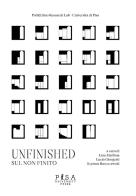 Unfinished. Sul non finito edito da Pisa University Press
