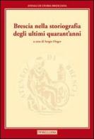 Brescia nella storiografia degli ultimi quarant'anni edito da Morcelliana