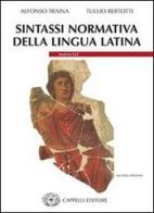 Sintassi normativa della lingua latina. Teoria. Per i Licei e gli Ist. Magistrali di Alfonso Traina, Tullio Bertotti edito da Cappelli