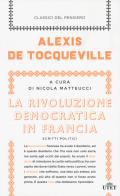 La rivoluzione democratica in Francia. Scritti politici. Con e-book di Alexis de Tocqueville edito da UTET