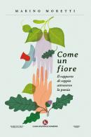 Come un fiore. Il rapporto di coppia attraverso la poesia di Marino Moretti edito da Kimerik