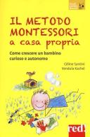 Il metodo Montessori a casa propria. Come crescere un bambino curioso e autonomo di Céline Santini, Vendula Kachel edito da Red Edizioni
