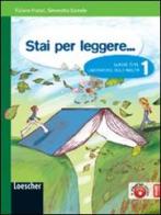 Stai per leggere... Generi, temi, laboratorio delle abilità. Con Conoscersi e incontrarsi-Epica. Per la Scuola media. Con espansione online vol.1 di Tiziano Franzi, Simonetta Damele edito da Loescher