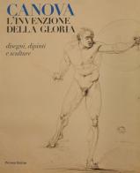 Canova. L'invenzione della gloria. Disegni, dipinti e sculture di Giuliana Ericani, Francesco Leone edito da Palombi Editori