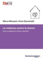 La violenza contro le donne di Marco Monzani, Anna Giacometti edito da libreriauniversitaria.it